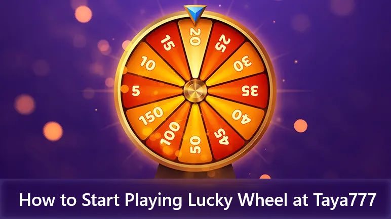 How to Start Playing Lucky Wheel at Taya777