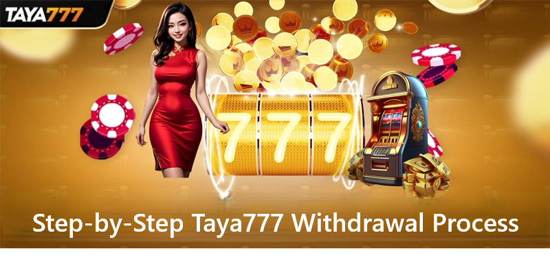 Step-by-Step Taya777 Withdrawal Process